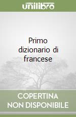 Primo dizionario di francese libro