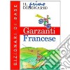 Il primo dizionario di francese. Dizionari di base Garzanti libro di De Dominicis F. (cur.)
