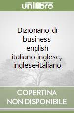 Dizionario di business english italiano-inglese, inglese-italiano libro