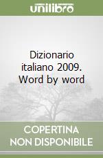 Dizionario italiano 2009. Word by word libro