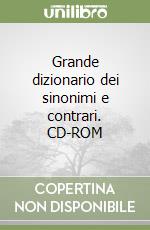 Grande dizionario dei sinonimi e contrari. CD-ROM libro