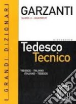 Dizionario di tedesco tecnico. Tedesco-italiano, italiano-tedesco-Dizionario delle parole nuove del tedesco tecnico libro