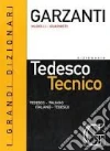 Dizionario di tedesco tecnico. Tedesco-italiano, italiano-tedesco-Dizionario delle parole nuove del tedesco tecnico libro di Marolli Giorgio Guarnieri Orazio