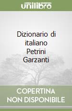 Dizionario di italiano Petrini Garzanti libro