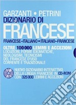 Dizionario di francese Garzanti-Petrini. Nuovo dizionario interattivo della lingua francese. Con CD-ROM libro