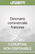 Dizionario commerciale francese libro