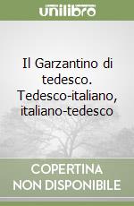 Il Garzantino di tedesco. Tedesco-italiano, italiano-tedesco libro