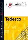 Il Garzantino di tedesco. Tedesco-italiano, italiano-tedesco libro