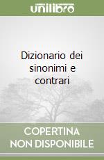 Dizionario dei sinonimi e contrari libro