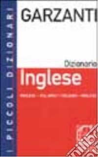 I piccoli dizionari Garzanti. Inglese-italiano, italiano-inglese libro