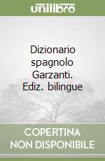 Dizionario spagnolo Garzanti. Ediz. bilingue libro