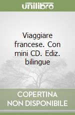 Viaggiare francese. Con mini CD. Ediz. bilingue