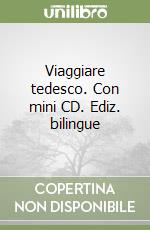 Viaggiare tedesco. Con mini CD. Ediz. bilingue