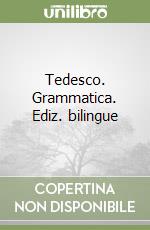 Tedesco. Grammatica. Ediz. bilingue