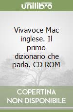 Vivavoce Mac inglese. Il primo dizionario che parla. CD-ROM libro