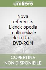 Nova reference. L'enciclopedia multimediale della Utet. DVD-ROM libro