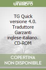 TG Quick versione 4.0. Traduttore Garzanti inglese-italiano. CD-ROM libro