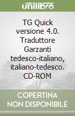 TG Quick versione 4.0. Traduttore Garzanti tedesco-italiano, italiano-tedesco. CD-ROM libro