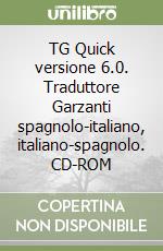 TG Quick versione 6.0. Traduttore Garzanti spagnolo-italiano, italiano-spagnolo. CD-ROM libro