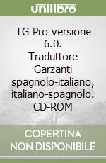 TG Pro versione 6.0. Traduttore Garzanti spagnolo-italiano, italiano-spagnolo. CD-ROM libro