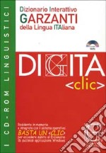 Digita «Clic». Dizionario interattivo Garzanti della lingua italiana. CD-ROM libro