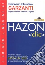 Hazon clic. Dizionario interattivo Garzanti. Inglese-italiano, italiano-inglese. CD-ROM libro