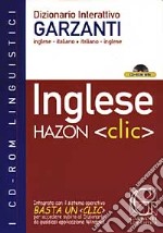 Hazon clic. Dizionario interattivo Garzanti inglese-italiano, italiano-inglese. CD-ROM libro