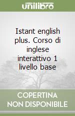 Istant english plus. Corso di inglese interattivo 1 livello base libro