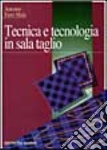 Tecnica e tecnologia in sala taglio