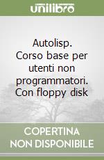 Autolisp. Corso base per utenti non programmatori. Con floppy disk libro