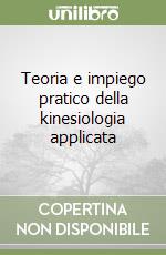 Teoria e impiego pratico della kinesiologia applicata libro