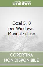 Excel 5. 0 per Windows. Manuale d'uso libro