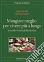 Mangiare meglio per vivere più a lungo secondo il metodo Kousmine