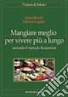 Mangiare meglio per vivere più a lungo secondo il metodo Kousmine libro di Bondil Alain Kaplan Marion Courson N. (cur.)