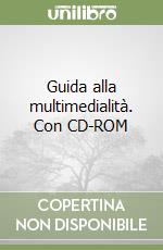 Guida alla multimedialità. Con CD-ROM libro