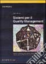 Sistemi per il quality management. Sistemi automatici per controlli, misure e collaudi, raccolta dati nei sistemi di produzione libro