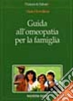 Guida all'omeopatia per la famiglia libro