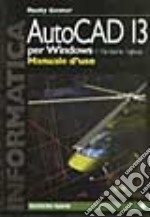 Autocad 13 per Windows. Manuale d'uso. Con floppy disk versione inglese