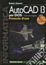 Autocad 13 per DOS. Manuale d'uso. Con floppy disk versione inglese