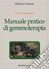 Manuale pratico di gemmoterapia libro