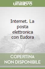 Internet. La posta elettronica con Eudora libro