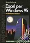 Excel per Windows 95. Manuale d'uso libro