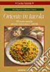 Oriente in tavola. 120 ricette esotiche per una cucina sana e naturale libro