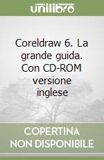 Coreldraw 6. La grande guida. Con CD-ROM versione inglese libro