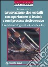 Lavorazione dei metalli con asportazione di truciolo e con il processo elettroerosivo. Fluidi lubrorefrigeranti e fluidi dielettrici libro