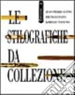 Le stilografiche da collezione