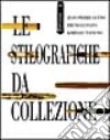 Le stilografiche da collezione libro