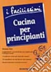 Cucina per principianti libro