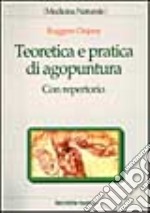 Teoretica e pratica di agopuntura. Con repertorio libro