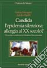 Candida l'epidemia silenziosa: allergia al XX secolo? libro